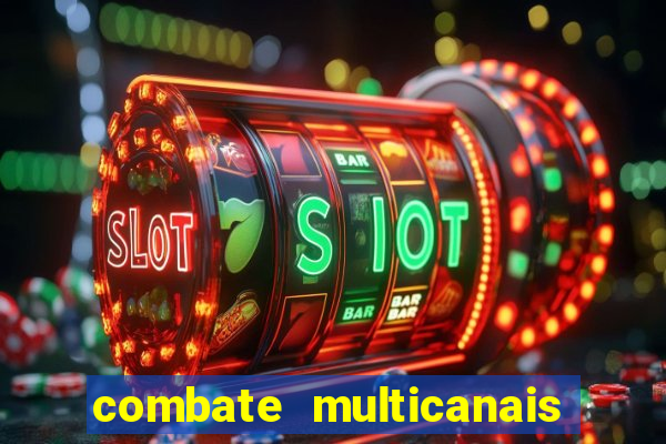 combate multicanais ao vivo